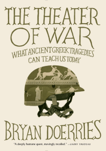 BOOKS The Theater of War What Ancient Tragedies Can Teach Us Today