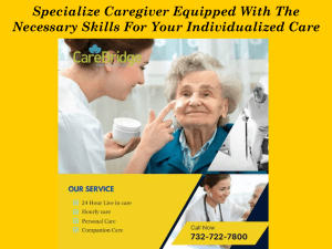 Specialize Caregiver Equipped With The Necessary Skills For Your Individualized Care