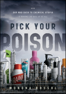 READ Pick Your Poison How Our Mad Dash to Chemical Utopia is Making Lab Rats of Us All