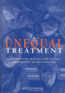 BOOK Unequal Treatment Confronting Racial and Ethnic Disparities in Health Care