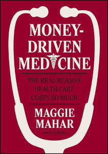 BOOKS Money Driven Medicine The Real Reason Health Care Costs So Much