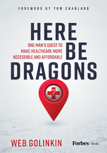 DOWNLOAD Here Be Dragons One Man’s Quest to Make Healthcare More Accessible Affordable