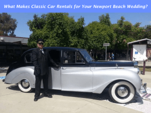 What Makes Classic Car Rentals for Your Newport Beach Wedding?