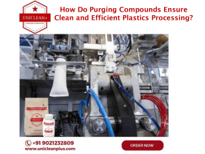 How Do Purging Compounds Ensure Clean and Efficient Plastics Processing?