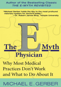 DOWNLOAD The E Myth Physician Why Most Medical Practices Don t Work and What to Do 