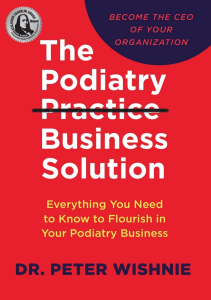 READ The Podiatry Practice Business Solution Everything You Need to Know to Flourish 