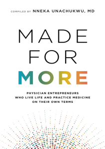 BOOK Made for More Physician Entrepreneurs Who Live Life and Practice Medicine on 