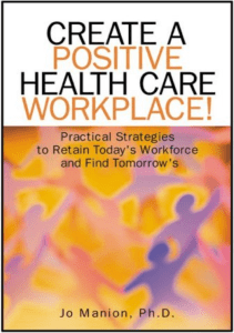 DOWNLOAD Create A Positive Health Care Workplace Practical Strategies To Retain Today 