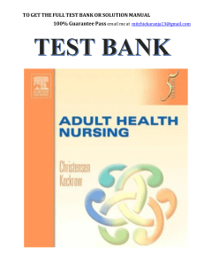 Christensen & Kockrow Adult Health Nursing, 5th Edition Test BankAdult Health Nursing 5th Edition Test Bank by Barbara Christensen, Elaine Kockrow Chapter 1-17 100%