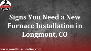 Signs You Need a New Furnace Installation in Longmont, CO