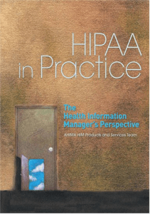 BOOKS HIPAA in Practice The Health Information Manager s Perspective