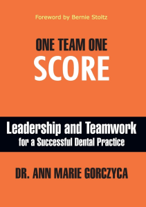 DOWNLOAD One Team One Score Leadership and Teamwork for a Successful Dental Practice