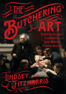 READ The Butchering Art Joseph Lister s Quest to Transform the Grisly World of 