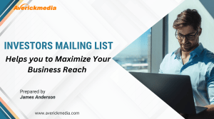 Investors Mailing List-Helps you to Maximize Your Business Reach