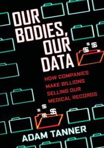 BOOK Our Bodies Our Data How Companies Make Billions Selling Our Medical Records