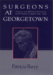 DOWNLOAD Surgeons at Georgetown  Surgery and Medical Education in the Nation s 