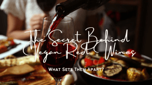 The Secret Behind Vegan Red Wines