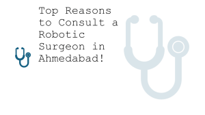  Why Robotic Surgeons Are Transforming Surgery in Ahmedabad!