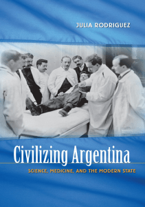 READ Civilizing Argentina Science Medicine and the Modern State