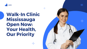 Walk-In Clinic Mississauga Open Now Your Health, Our Priority