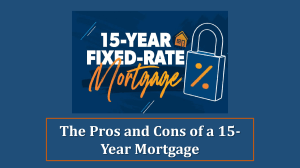 15-Year Mortgage: Pros, Cons, and Comparison