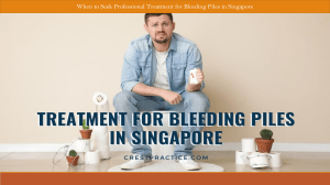 When to Seek Professional Treatment for Bleeding Piles in Singapore