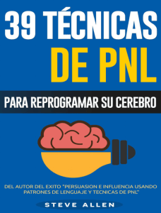 39 Técnicas de PNL para Reprogramar tu Cerebro