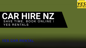 Top Car Hire Nz Tips for Travelers by Yes Rentals