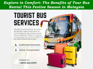 Explore in Comfort: The Benefits of Tour Bus Rental This Festive Season in Malaysia