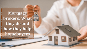 Mortgage Brokers: What They Do & How They Help Homebuyers