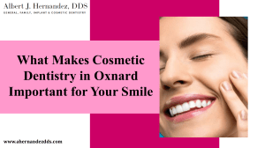 Cosmetic Dentistry in Oxnard: Benefits for Your Smile