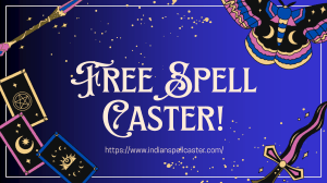 Free Spell Caster: Love, Business, Marital Spells