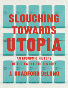 Slouching Towards Utopia：An Economic History of the Twentieth (J. Bradford DeLong)