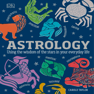 Hagan, Keith Taylor, Carole - Astrology  using the wisdom of the stars in your everyday life-DK Publishing (2018)