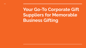 Your Go-To Corporate Gift Suppliers for Memorable Business Gifting