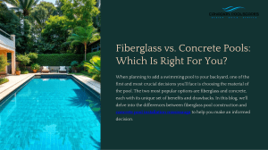 Fiberglass vs Concrete Pools: Which Is Right For You?