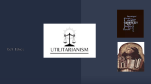 Utilitarianism Ethics: Consequentialism & Hedonic Calculus