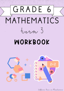 Grade 6 Math Workbook Term 3: Geometry & Measurement