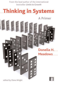 Thinking in Systems: A Primer by Donella H. Meadows