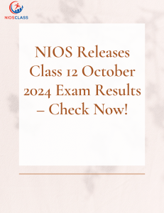 NIOS Class 12 October 2024 Exam Results Announced