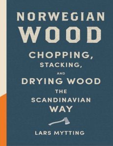 Norwegian Wood: Chopping, Stacking, Drying - Scandinavian Way