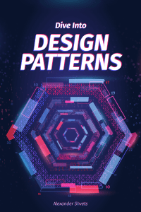 Dive Into Design Patterns: A Comprehensive Guide