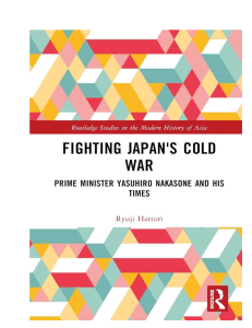 Fighting Japan's Cold War: Nakasone Biography