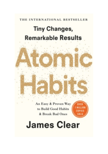 Atomic Habits: Tiny Changes, Remarkable Results