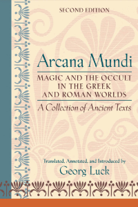 Arcana Mundi: Magic & Occult in Greek & Roman Worlds