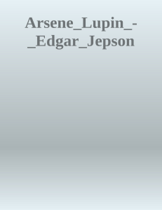 Arsene Lupin by Edgar Jepson & Maurice Leblanc | Free Ebook