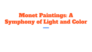 Monet Paintings: Impressionism, Light, and Color