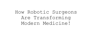 Robotic Surgery: Transforming Modern Medicine