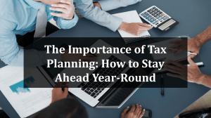 Tax Planning: Stay Ahead Year-Round | Maximize Savings