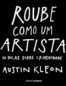 Roube Como um Artista: Dicas de Criatividade